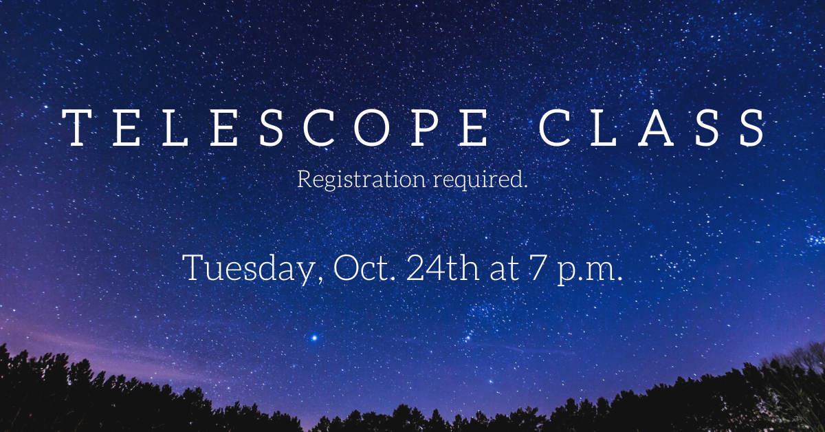 A starry night background with text reading "Telescope Class. Registration required. Tuesday, October 24th at 7 p.m."